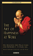 The Art of Happiness at Work - Dalai Lama, and Cutler, Howard C (Read by), and Wong, B D (Read by)