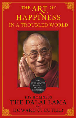 The Art of Happiness in a Troubled World - Cutler, Howard C., and Dalai Lama XIV