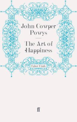 The Art of Happiness - Powys, John Cowper