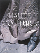 The Art of Haute Couture: Blood, Guts, and Prayer - Jacobs, Laura, and Skrebneski, Victor (Photographer), and Srebneski, Victor (Photographer)