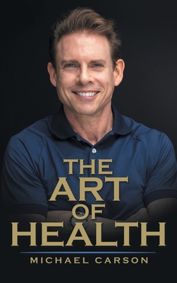 The Art of Health - Carson, Michael