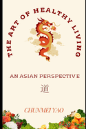 The Art of Healthy Living: An Asian Perspective