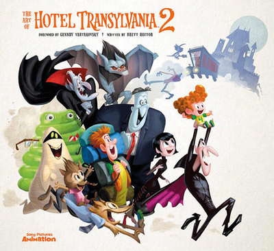 The Art of Hotel Transylvania 2 - Rector, Brett, and Tartakovsky, Genndy (Foreword by)