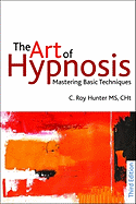 The Art of Hypnosis - Third edition: Mastering Basic Techniques