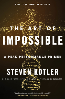 The Art of Impossible: A Peak Performance Primer - Kotler, Steven
