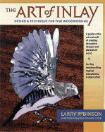 The Art of Inlay: Design and Technique for Fine Woodworking