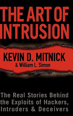 The Art of Intrusion: The Real Stories Behind the Exploits of Hackers, Intruders & Deceivers - Mitnick, and Simon Wl