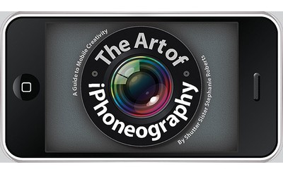 The Art of Iphoneography: A Guide to Mobile Creativity - Roberts, Stephanie