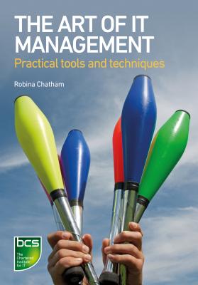 The Art of IT Management: Practical tools, techniques and people skills - Chatham, Robina