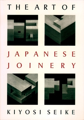 The Art of Japanese Joinery - Seike, Kiyosi