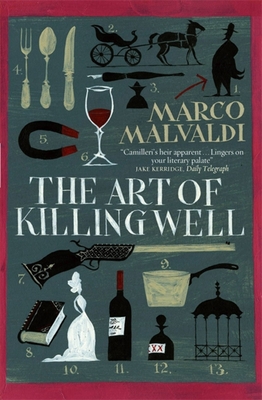 The Art of Killing Well: A Pellegrino Artusi Mystery - Malvaldi, Marco, and Curtis, Howard (Translated by)