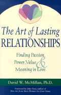 The Art of Lasting Relationships - McMillan, David W, PH.D., and Gray, John, Ph.D. (Foreword by)