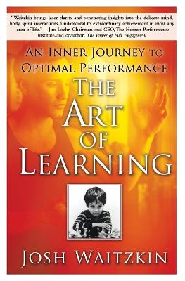 The Art of Learning: An Inner Journey to Optimal Performance - Waitzkin, Josh