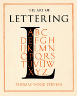 The Art of Lettering - A Guide to Typography Design: Including an Introductory Chapter by Frederic W. Goudy