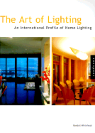 The Art of Lighting: An International Profile of Home Lighting - Whitehead, Randall