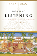 The Art of Listening: A Guide to the Early Teachings of Buddhism