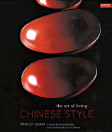 The Art of Living Chinese Style - Quinn, Bradley, and Baholyodhin, Ou (Foreword by), and Baldwin, Jan (Photographer)