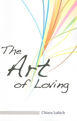 The Art of Loving: A Handbook to Answer the Call of Love - Lubich, Chiara