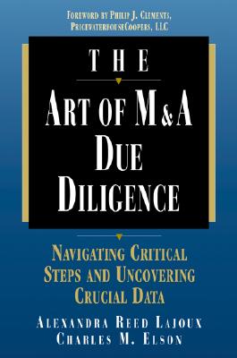 The Art of M&A Due Diligence - Lajoux, Alexandra Reed, and Reed-Lajoux, Alexandra, and Elson, Charles M