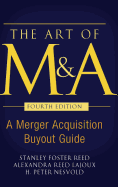 The Art of M&A, Fourth Edition: A Merger Acquisition Buyout Guide