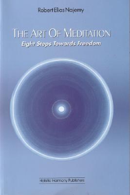 The Art of Meditation: Eight Steps Towards Freedom - Najemy, Robert Elias