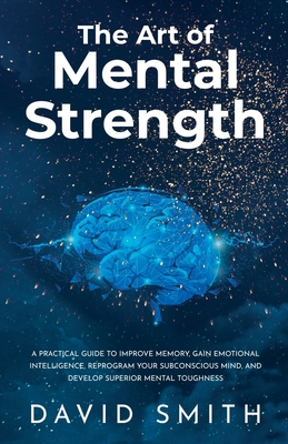 The Art of Mental Strength - Smith, David