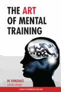 The Art of Mental Training: A Guide to Performance Excellence