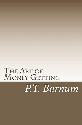 The Art of Money Getting - Barnum, P T