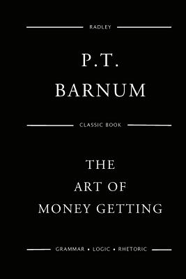 The Art Of Money Getting - Barnum, P T