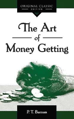 The Art of Money Getting - Barnum, P.T.