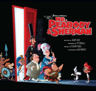 The Art of Mr. Peabody & Sherman - Beck, Jerry, and Ward, Tiffany, and Minkoff, Rob