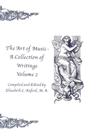 The Art of Music: a Collection of Writings, Volume 2 - Elizabeth C. Axford