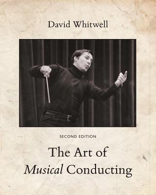 The Art of Musical Conducting - Dabelstein, Craig (Editor), and Fennell, Frederick (Introduction by), and Whitwell, David