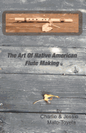 The Art of Native American Flute Making