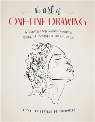 The Art of One-Line Drawing: A Step-By-Step Guide to Creating Beautiful Continuous Line Drawings - de Turowski, Attabeira German