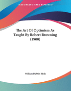 The Art of Optimism as Taught by Robert Browning (1900)