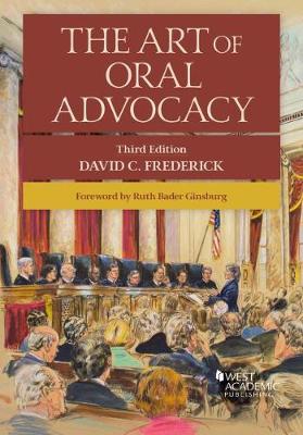 The Art of Oral Advocacy - Frederick, David C.