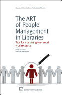 The ART of People Management in Libraries: Tips for Managing Your Most Vital Resource