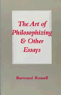 The Art of Philosophizing: And Other Essays