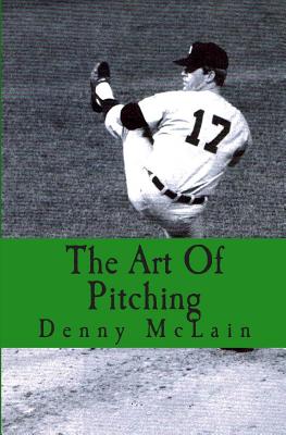 The Art Of Pitching - Saunders, Thomas (Editor), and McLain, Denny