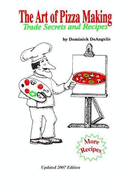 The Art of Pizza Making: Trade Secrets & Recipes