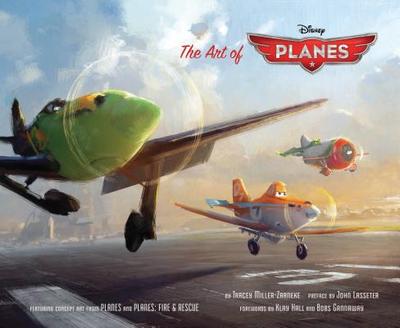 The Art of Planes - Miller-Zarneke, Tracey, and Lasseter, John (Preface by), and Hall, Klay (Foreword by)