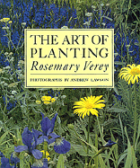 The Art of Planting - Verey, Rosemary, and Lawson, Andrew (Photographer)