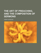 The Art of Preaching, and the Composition of Sermons