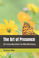 The Art of Presence: An Introduction to Mindfulness