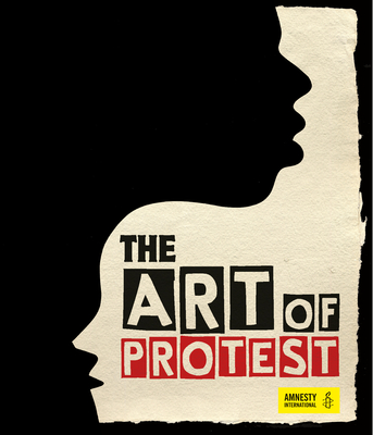 The Art of Protest: A Visual History of Dissent and Resistance - Rippon, Jo