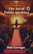 The Art of Public Speaking: The Original Tool for Improving Public Oration