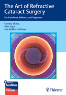 The Art of Refractive Cataract Surgery: For Residents, Fellows, and Beginners