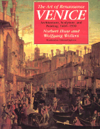 The Art of Renaissance Venice: Architecture, Sculpture, and Painting, 1460-1590 - Huse, Norbert, and Wolters, Wolfgang, and Jephcott, Edmund (Translated by)