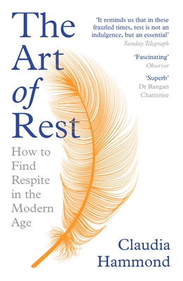The Art of Rest: How to Find Respite in the Modern Age - Hammond, Claudia